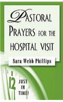 Just in Time! Pastoral Prayers for the Hospital Visit