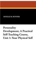 Personality Development, a Practical Self-Teaching Course, Unit 1: Your Physical Self(English)