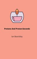 Protons And Proton-Seconds