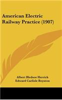 American Electric Railway Practice (1907)