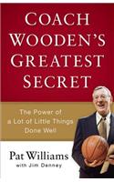 Coach Wooden's Greatest Secret: The Power of a Lot of Little Things Done Well