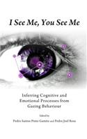 I See Me, You See Me: Inferring Cognitive and Emotional Processes from Gazing Behaviour