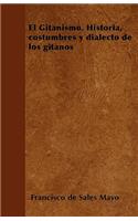 El Gitanismo. Historia, costumbres y dialecto de los gitanos