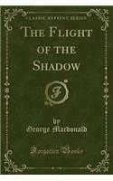 The Flight of the Shadow (Classic Reprint): (English)