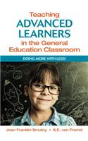 Teaching Advanced Learners in the General Education Classroom: Doing More With Less!