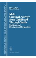 Male Criminal Activity from Childhood Through Youth