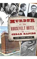 Murder at the Roosevelt Hotel in Cedar Rapids