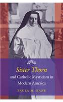 Sister Thorn and Catholic Mysticism in Modern America