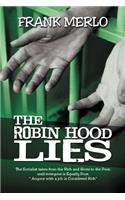 The Robin Hood Lies: The Socialists Take from the Rich and Give to the Poor Until Everyone Is Equally Poor. Anyone with a Job Is Considered(English)