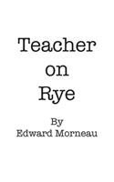 Teacher on Rye