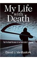 My Life with Death: The Firsthand Account of an Undertaker's Journey