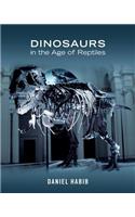 Dinosaurs in the Age of Reptiles