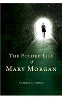 Folded Life of Mary Morgan