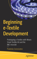 Beginning E-Textile Development: Prototyping E-Textiles with Wearic Smart Textiles Kit and the BBC Micro: Bit