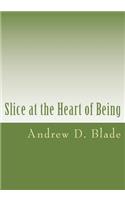Slice at the Heart of Being: (English)