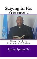 Staying In His Presence 2