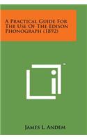 A Practical Guide for the Use of the Edison Phonograph (1892)
