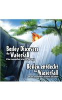 Bosley Discovers the Waterfall - A Dual Language Book in German and English: Bosley entdeckt den Wasserfall(6 The Adventures of Bosley Bear)