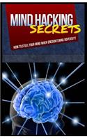 Mind Hacking Secrets: How To Steel Your Mind When Encountering Adversity(English)