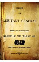 Report of the Adjutant General of the State of Kentucky: Soldiers of the War of 1812: Soldiers of the War of 1812