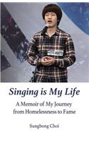 Singing is My Life: A Memoir of My Journey from Homelessness to Fame