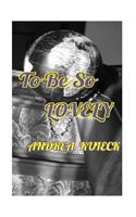To Be So Lovely: (English)