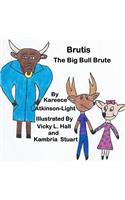 Brutis The Big Bull Brute