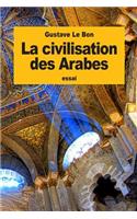 La civilisation des Arabes