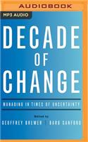 Decade of Change: Managing in Times of Uncertainty