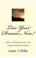 Live Your Dream Now!