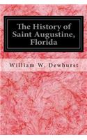 History of Saint Augustine, Florida: With an Introductory Account of the Early Spanish and French Attempts at Exploration of Florida