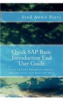 Quick SAP Basic Introduction End User Guide: Learn SAP GUI Navigation, Reports, Tips and Tricks with Basic SAP Skills