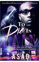 To Die In Vain: There's a Thin Line Between Seeking Revenge and Seeking Justice(1 To Die in Vain)