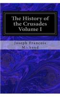 The History of the Crusades Volume I