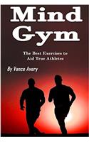 Mind Gym: The Best Exercises to Aid True Athletes