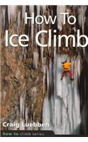 How to Ice Climb!