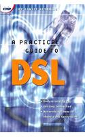 A Practical Guide to DSL: High-speed Connections for Local Loop and Network