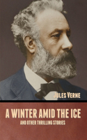 winter amid the Ice, and Other Thrilling Stories