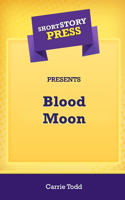 Short Story Press Presents Blood Moon