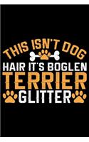 This Isn't Dog Hair It's Boglen Terrier Glitter