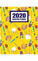 2020 Budgeting Planner: Monthly And Weekly Budget Bill Planner Organizer Expense Tracker Notebook For Artist, Art Teacher, Painter, Art Lover