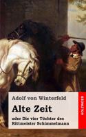 Alte Zeit: oder Die vier Töchter des Rittmeister Schimmelmann