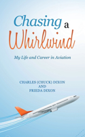 Chasing a Whirlwind: My Life and Career in Aviation