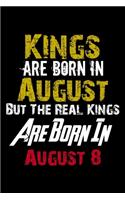 Kings Are Born In August Real Kings Are Born In August 8 Notebook Birthday Funny Gift