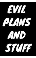 Evil Plans And Stuff Notebook Funny Birthday Gift For Women/Men/Boss/Coworkers/Colleagues/Students/Friends.
