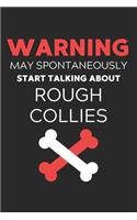 Warning May Spontaneously Start Talking About Rough Collies: Lined Journal, 120 Pages, 6 x 9, Funny Rough Collie Notebook Gift Idea, Black Matte Finish (Warning May Spontaneously Start Talking About Rough Coll