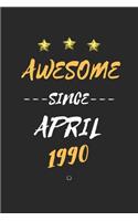 AWESOME Since April 1990 Notebook birthday Gift: Lined notebook / Journal Gift, 120 Page, 6X9 Soft Cover, Matte Finish