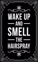 Wake Up and Smell the Hairspray