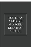 You're An Awesome Manager. Keep That Shit Up: Blank Lined Notebook