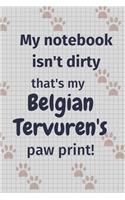 My notebook isn't dirty that's my Belgian Tervuren's paw print!: For Belgian Tervuren Dog Fans